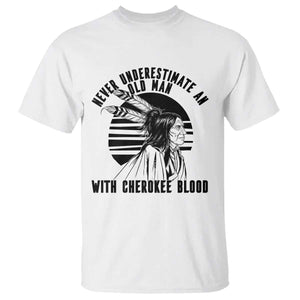 Never Underestimate An Old Man With Cherokee Blood T Shirt Native American Heritage Gift