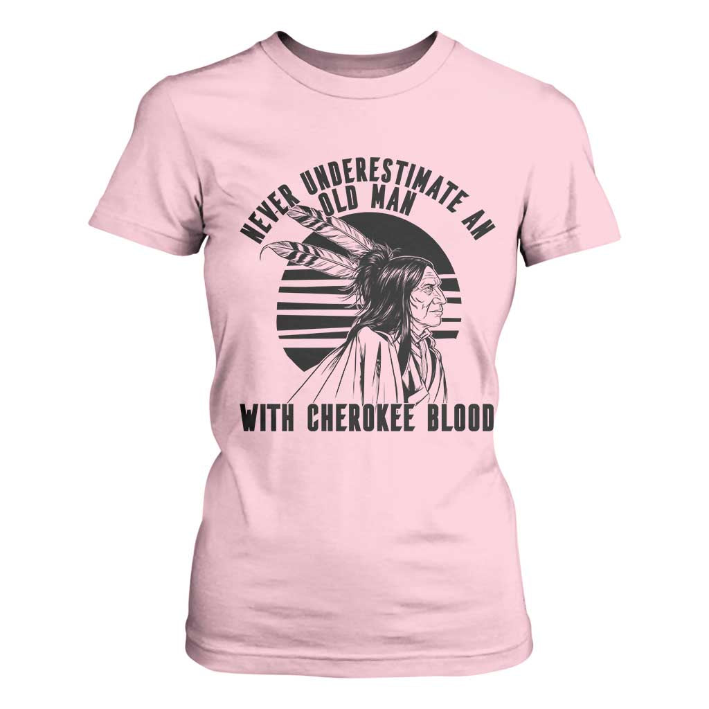 Never Underestimate An Old Man With Cherokee Blood T Shirt For Women Native American Heritage Gift