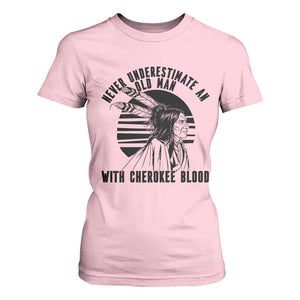 Never Underestimate An Old Man With Cherokee Blood T Shirt For Women Native American Heritage Gift