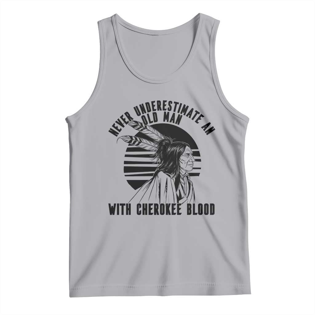 Never Underestimate An Old Man With Cherokee Blood Tank Top Native American Heritage Gift