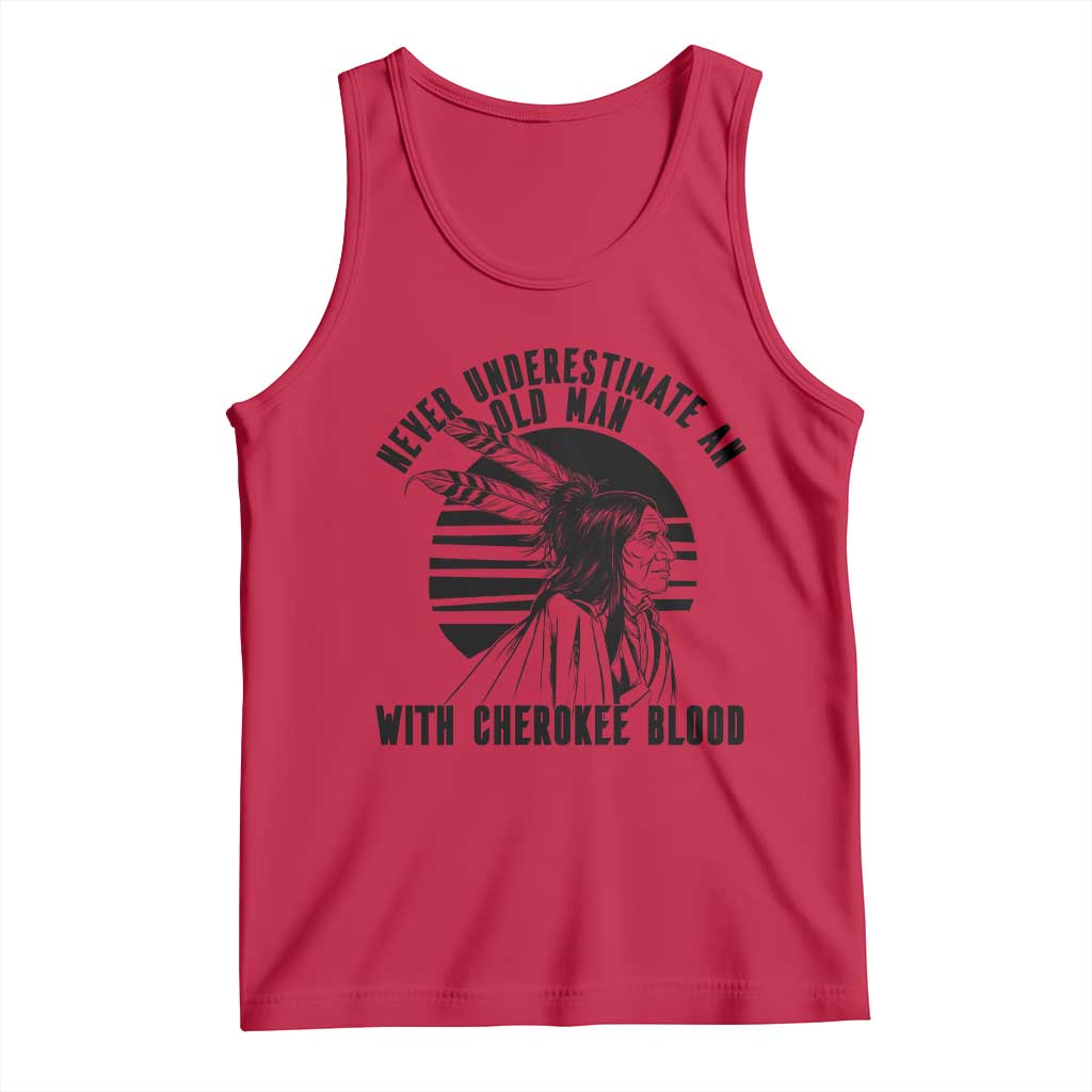Never Underestimate An Old Man With Cherokee Blood Tank Top Native American Heritage Gift