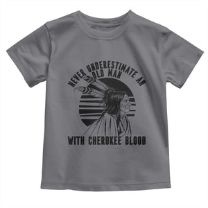 Never Underestimate An Old Man With Cherokee Blood Toddler T Shirt Native American Heritage Gift