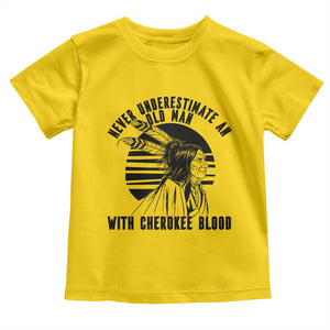Never Underestimate An Old Man With Cherokee Blood Toddler T Shirt Native American Heritage Gift