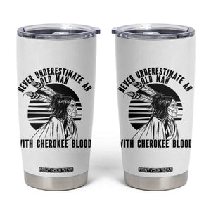 Never Underestimate An Old Man With Cherokee Blood Tumbler Cup Native American Heritage Gift