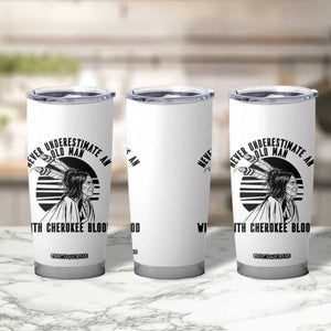 Never Underestimate An Old Man With Cherokee Blood Tumbler Cup Native American Heritage Gift