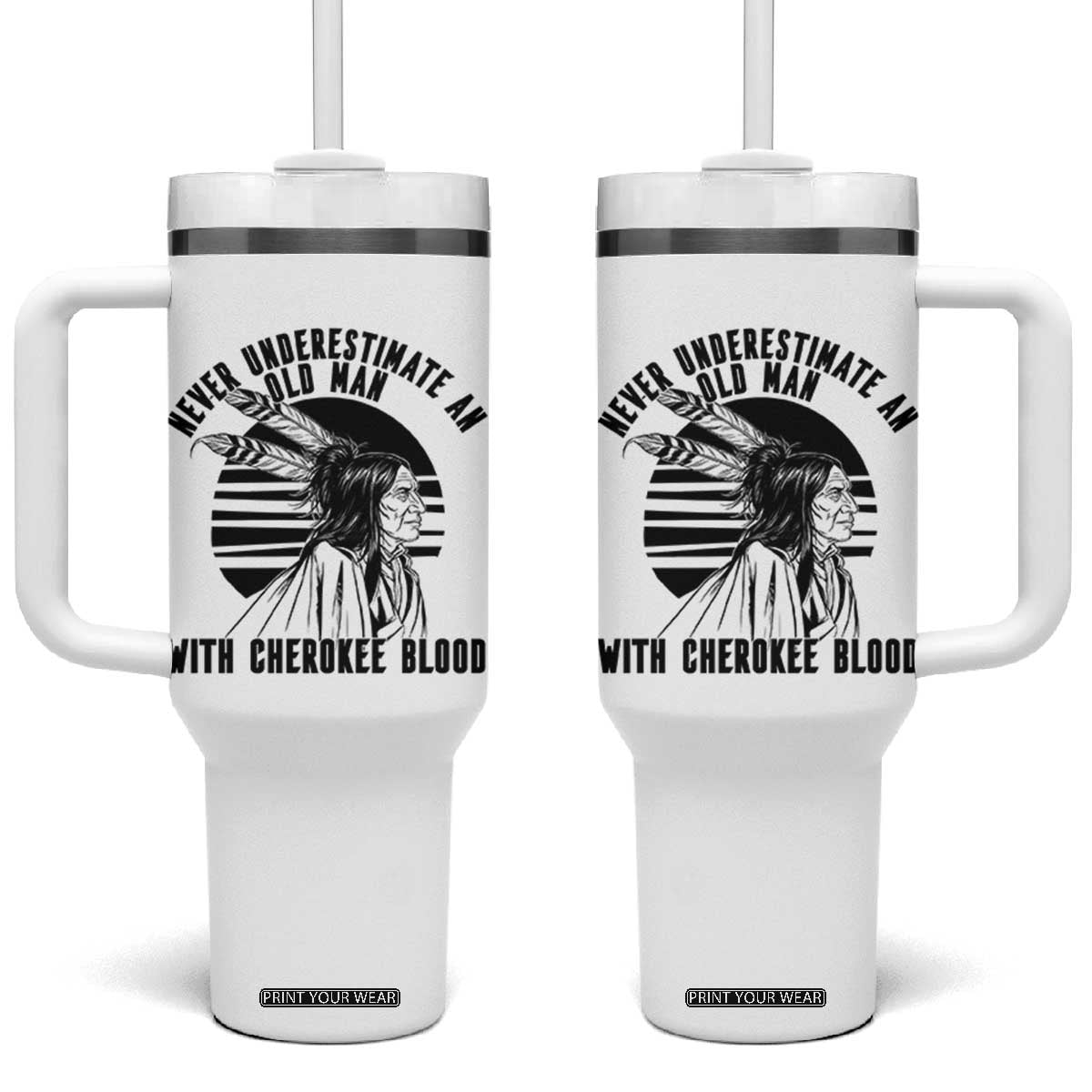Never Underestimate An Old Man With Cherokee Blood Tumbler With Handle Native American Heritage Gift