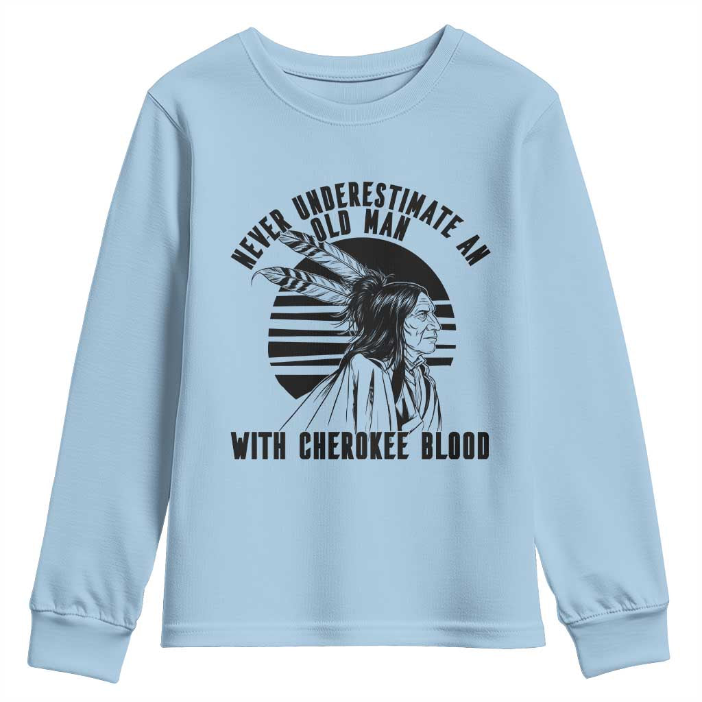 Never Underestimate An Old Man With Cherokee Blood Youth Sweatshirt Native American Heritage Gift