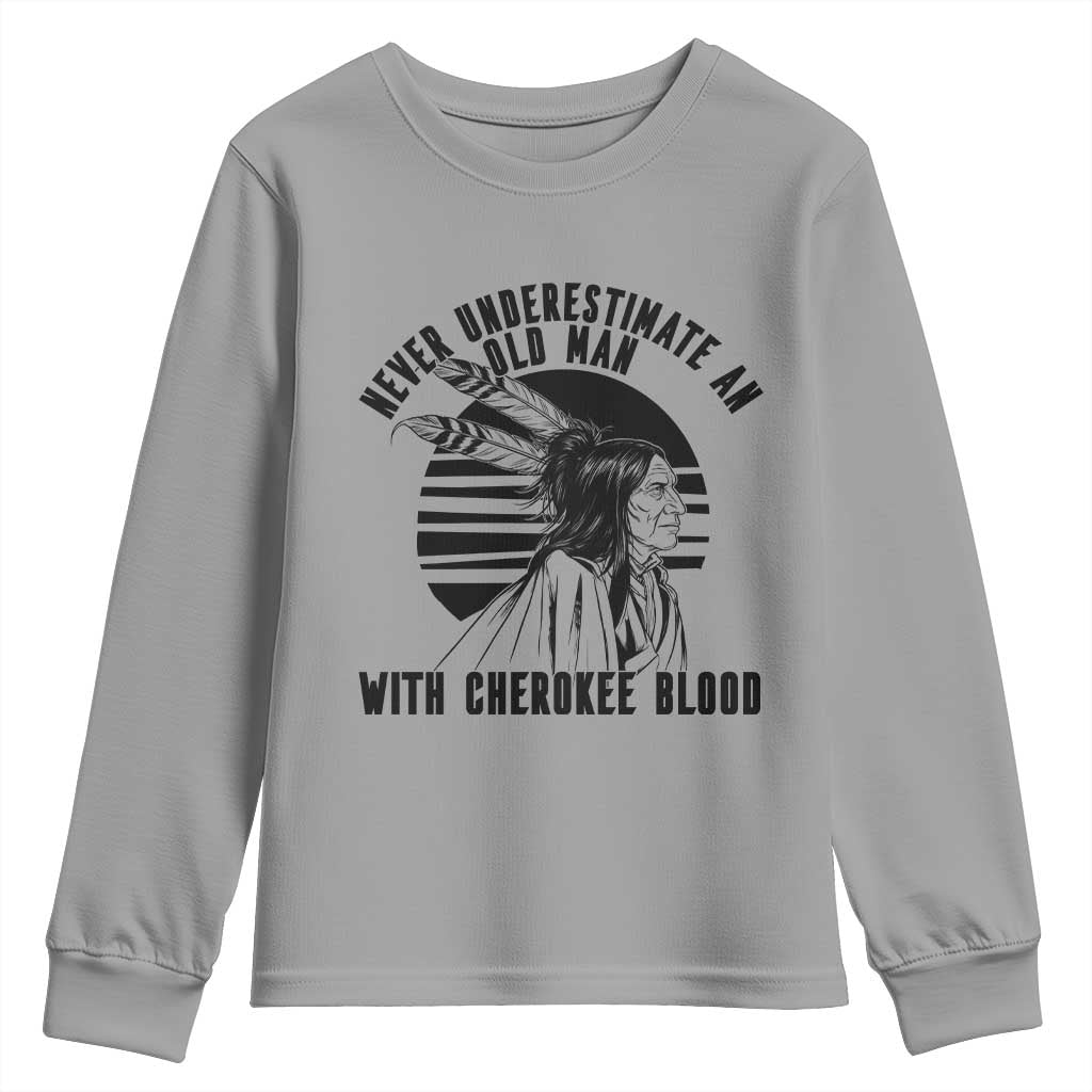 Never Underestimate An Old Man With Cherokee Blood Youth Sweatshirt Native American Heritage Gift