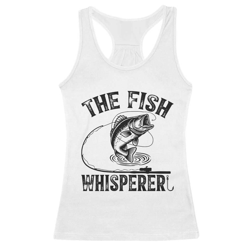 Funny The Fish Whisperer Racerback Tank Top Fishing Lover Angler Gift TS12 White Print Your Wear