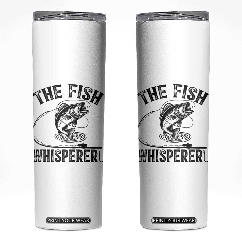 Funny The Fish Whisperer Skinny Tumbler Fishing Lover Angler Gift TS12 White Print Your Wear