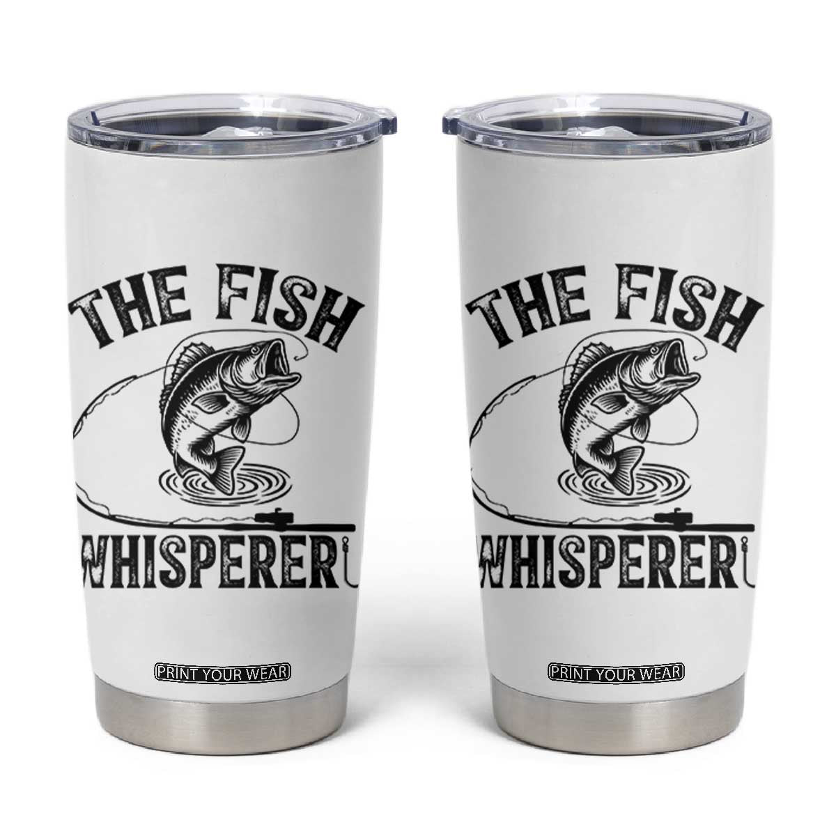 Funny The Fish Whisperer Tumbler Cup Fishing Lover Angler Gift TS12 White Print Your Wear