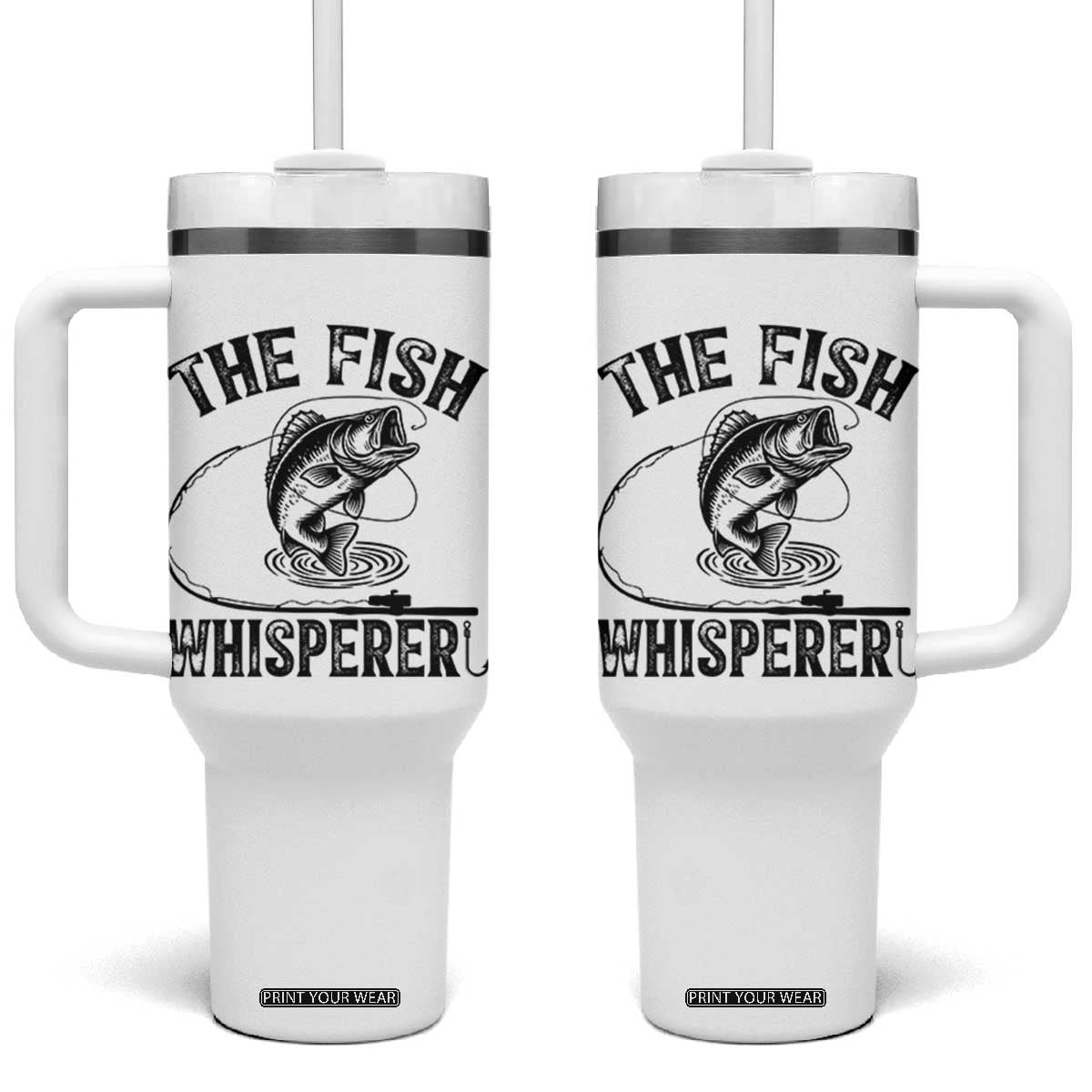 Funny The Fish Whisperer Tumbler With Handle Fishing Lover Angler Gift TS12 One Size: 40 oz White Print Your Wear
