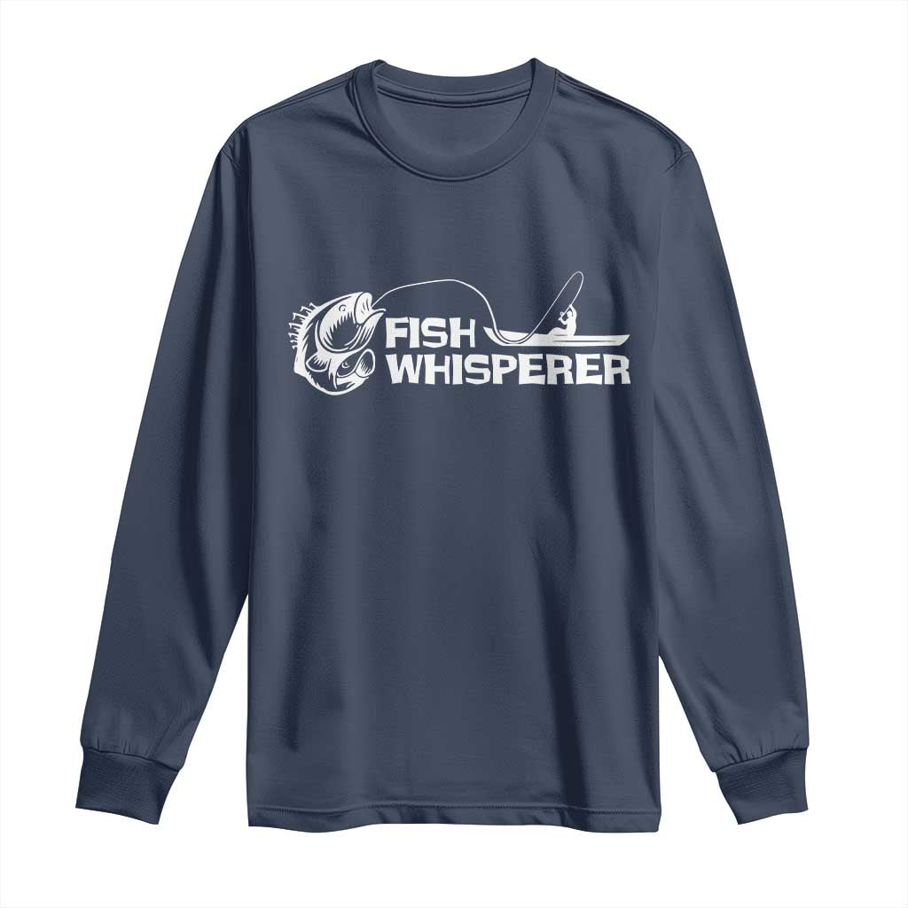 The Fish Whisperer Long Sleeve Shirt Funny Fishing Gift TS12 Navy Print Your Wear