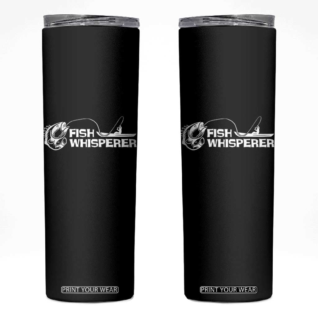 The Fish Whisperer Skinny Tumbler Funny Fishing Gift TS12 Black Print Your Wear