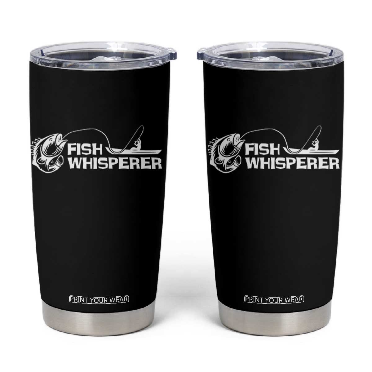 The Fish Whisperer Tumbler Cup Funny Fishing Gift TS12 Black Print Your Wear