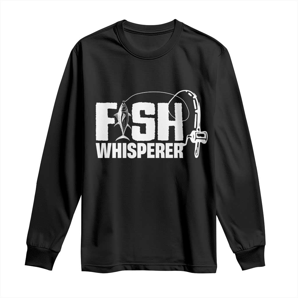 The Fish Whisperer Long Sleeve Shirt Fish Lover Humor TS12 Black Print Your Wear