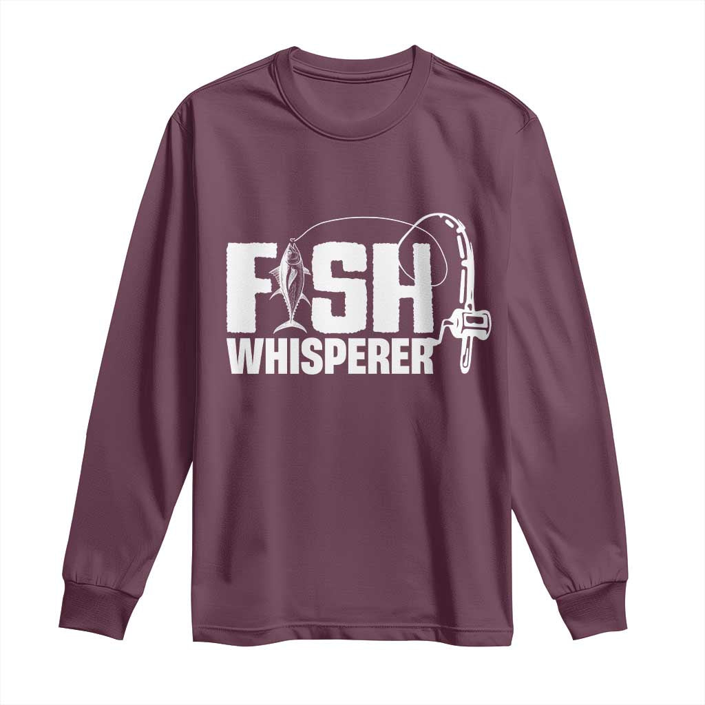 The Fish Whisperer Long Sleeve Shirt Fish Lover Humor TS12 Maroon Print Your Wear