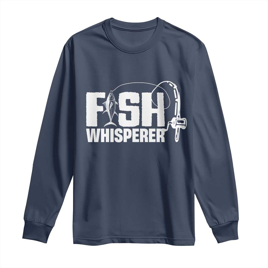 The Fish Whisperer Long Sleeve Shirt Fish Lover Humor TS12 Navy Print Your Wear