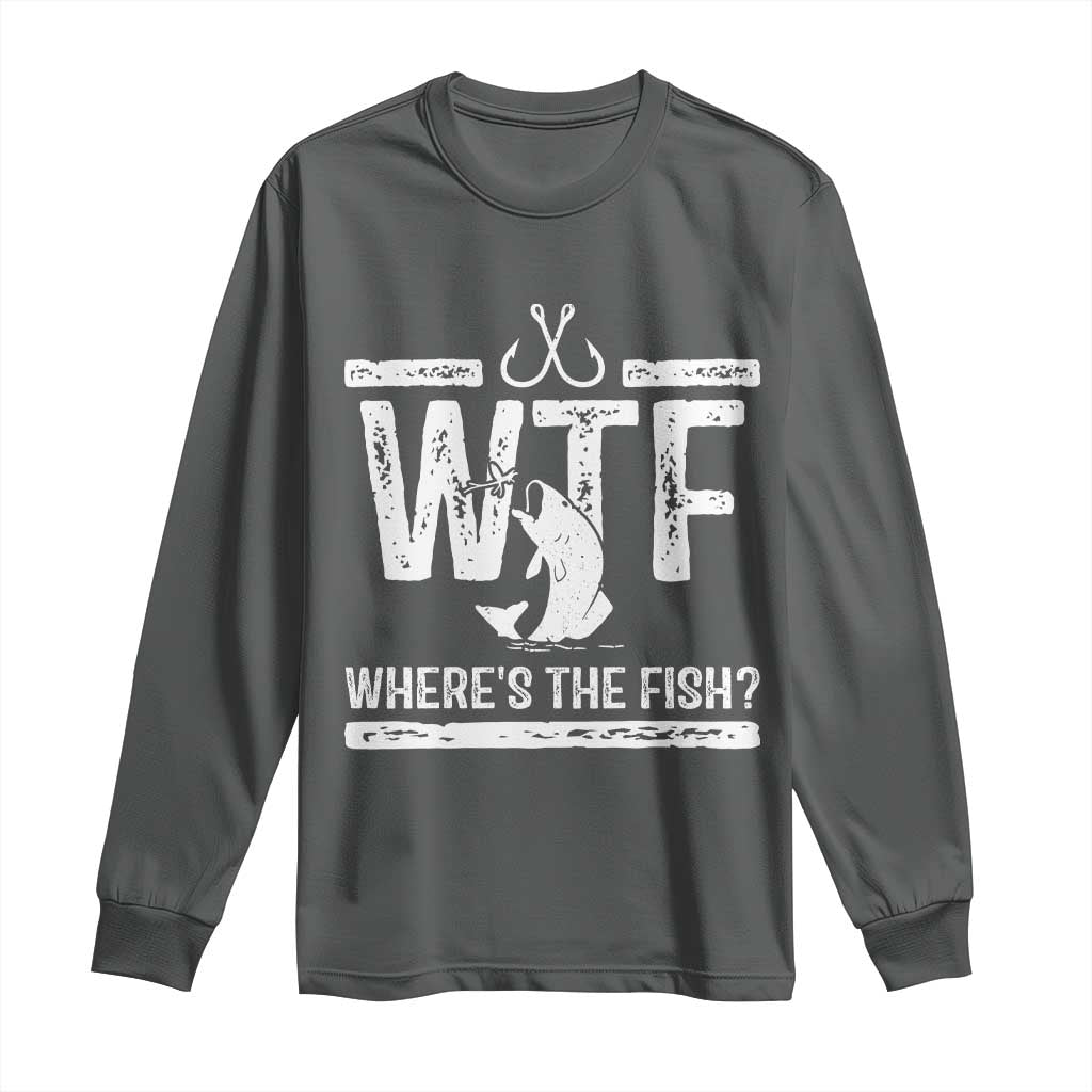 Where Is The Fish Long Sleeve Shirt Funny WTF Fishing Gift TS12 Dark Heather Print Your Wear