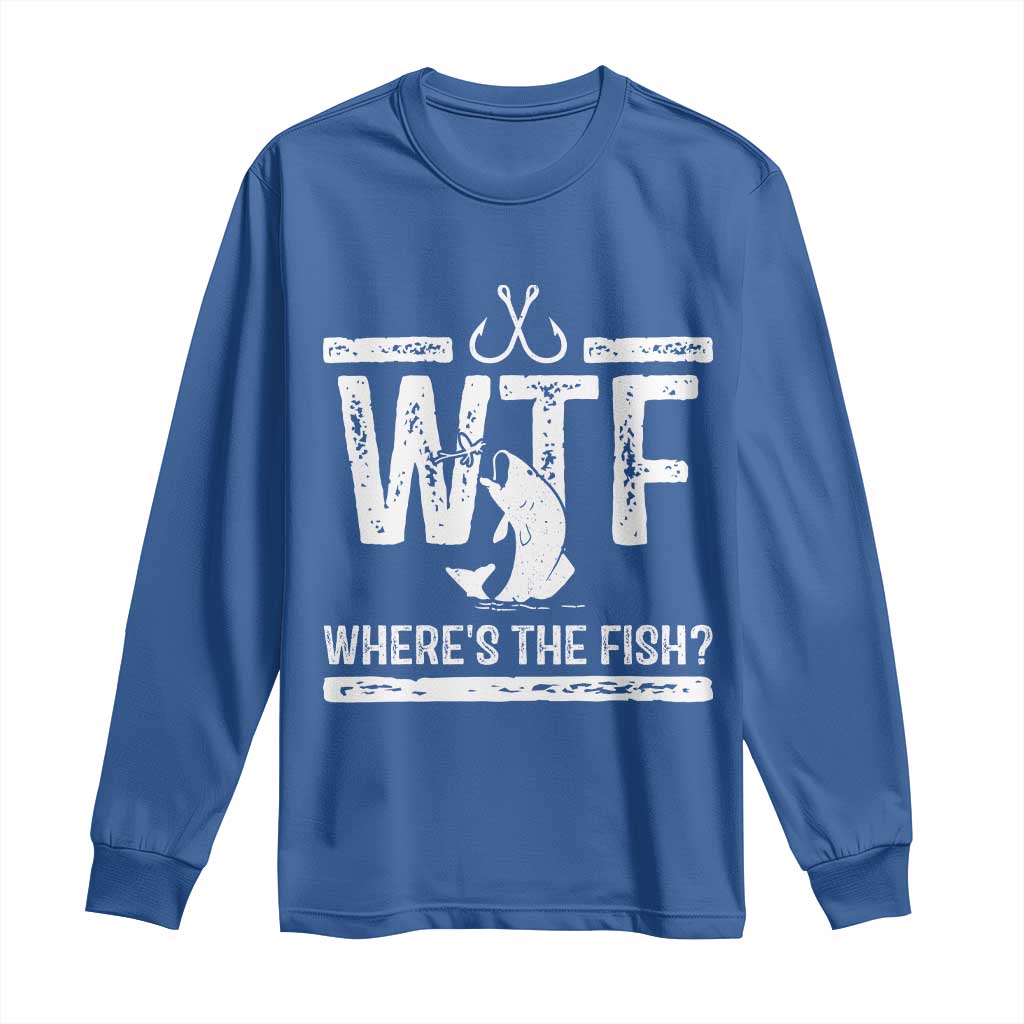 Where Is The Fish Long Sleeve Shirt Funny WTF Fishing Gift TS12 Royal Blue Print Your Wear