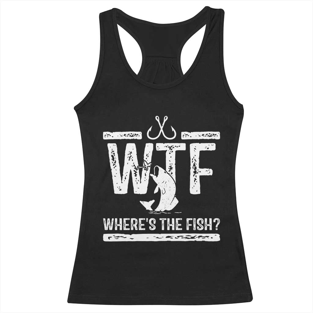 Where Is The Fish Racerback Tank Top Funny WTF Fishing Gift TS12 Black Print Your Wear