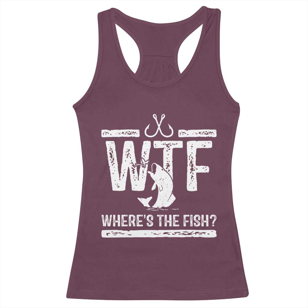 Where Is The Fish Racerback Tank Top Funny WTF Fishing Gift TS12 Maroon Print Your Wear