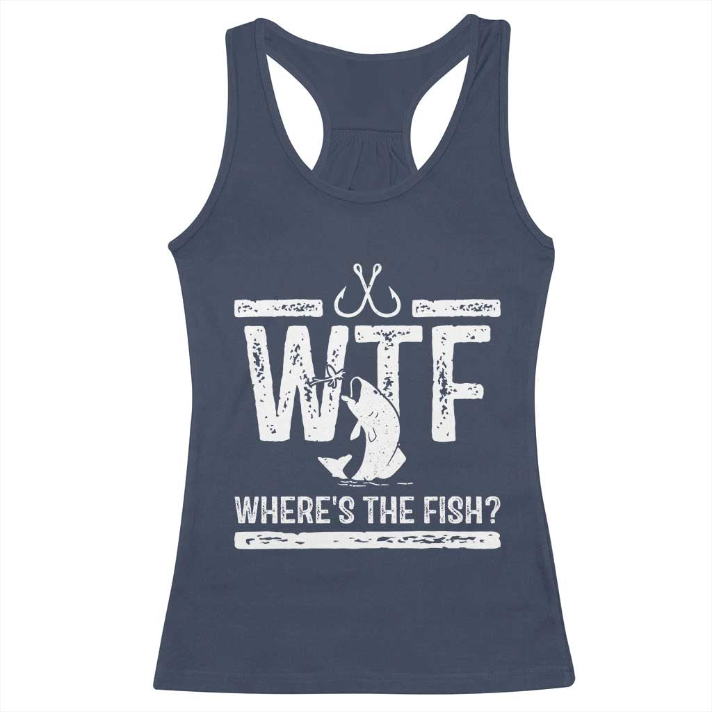 Where Is The Fish Racerback Tank Top Funny WTF Fishing Gift TS12 Navy Print Your Wear