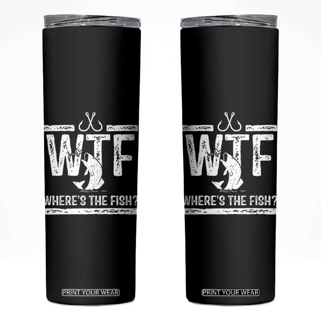 Where Is The Fish Skinny Tumbler Funny WTF Fishing Gift TS12 Black Print Your Wear