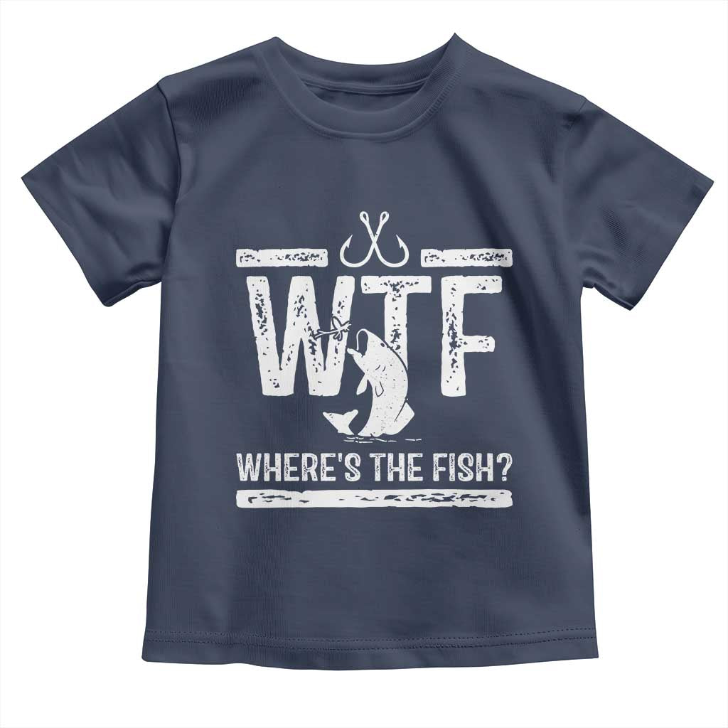 Where Is The Fish Toddler T Shirt Funny WTF Fishing Gift TS12 Navy Print Your Wear