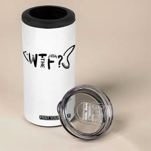 WTF Where Is The Fish 4 in 1 Can Cooler Tumbler Funny Fisherman Gift TS12 Print Your Wear