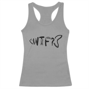 WTF Where Is The Fish Racerback Tank Top Funny Fisherman Gift TS12 Sport Gray Print Your Wear