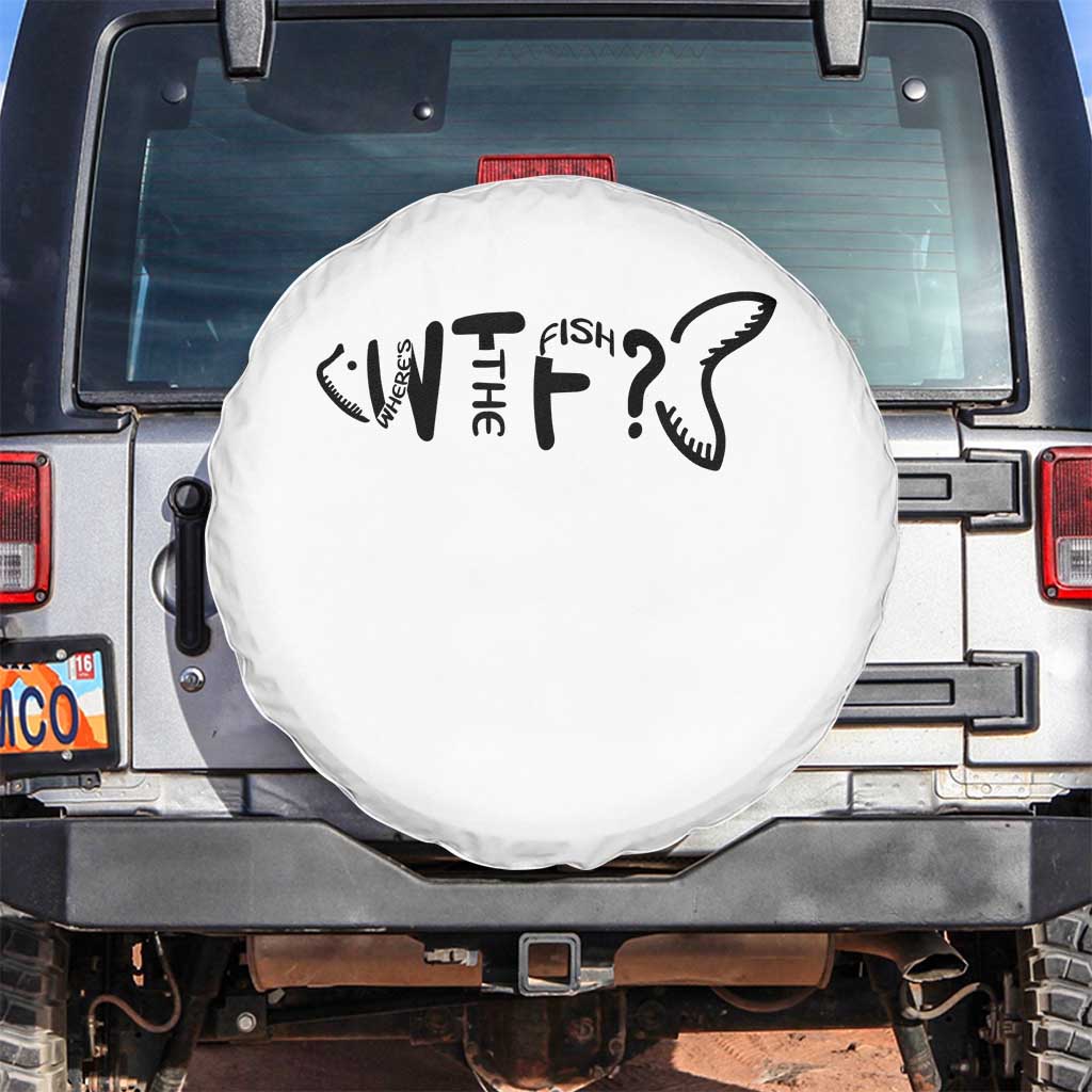 WTF Where Is The Fish Spare Tire Cover Funny Fisherman Gift TS12 No hole White Print Your Wear