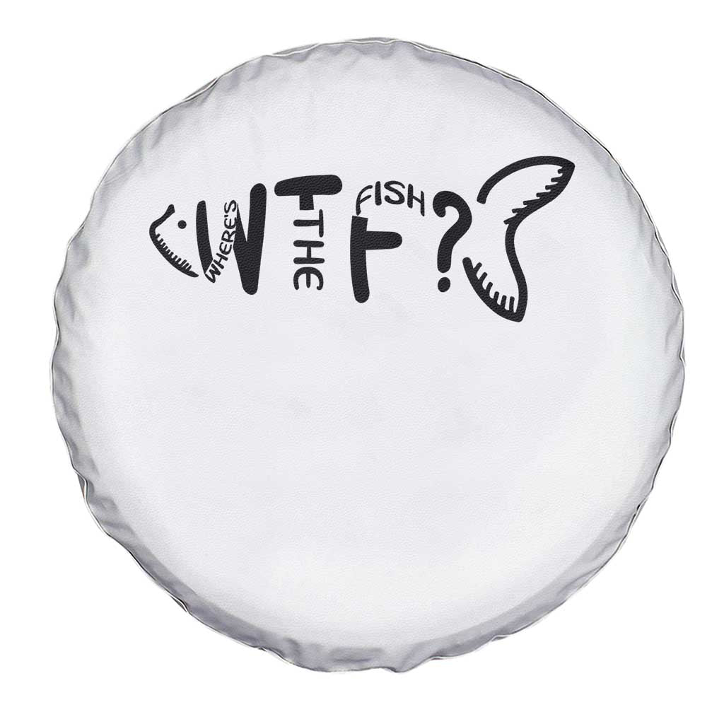 WTF Where Is The Fish Spare Tire Cover Funny Fisherman Gift TS12 Print Your Wear
