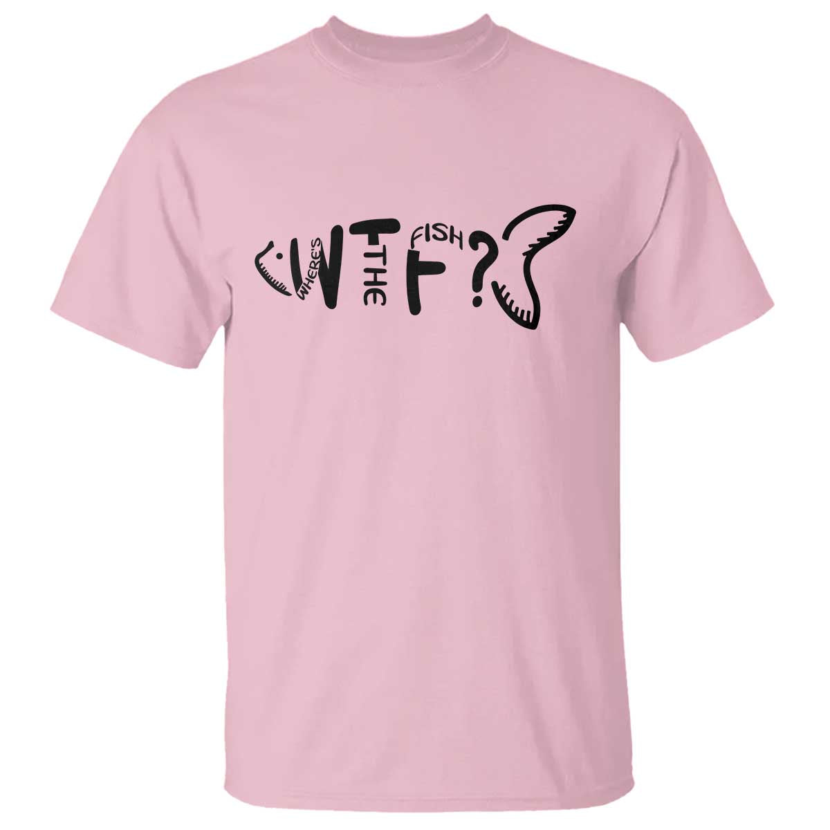 WTF Where Is The Fish T Shirt Funny Fisherman Gift TS12 Light Pink Print Your Wear