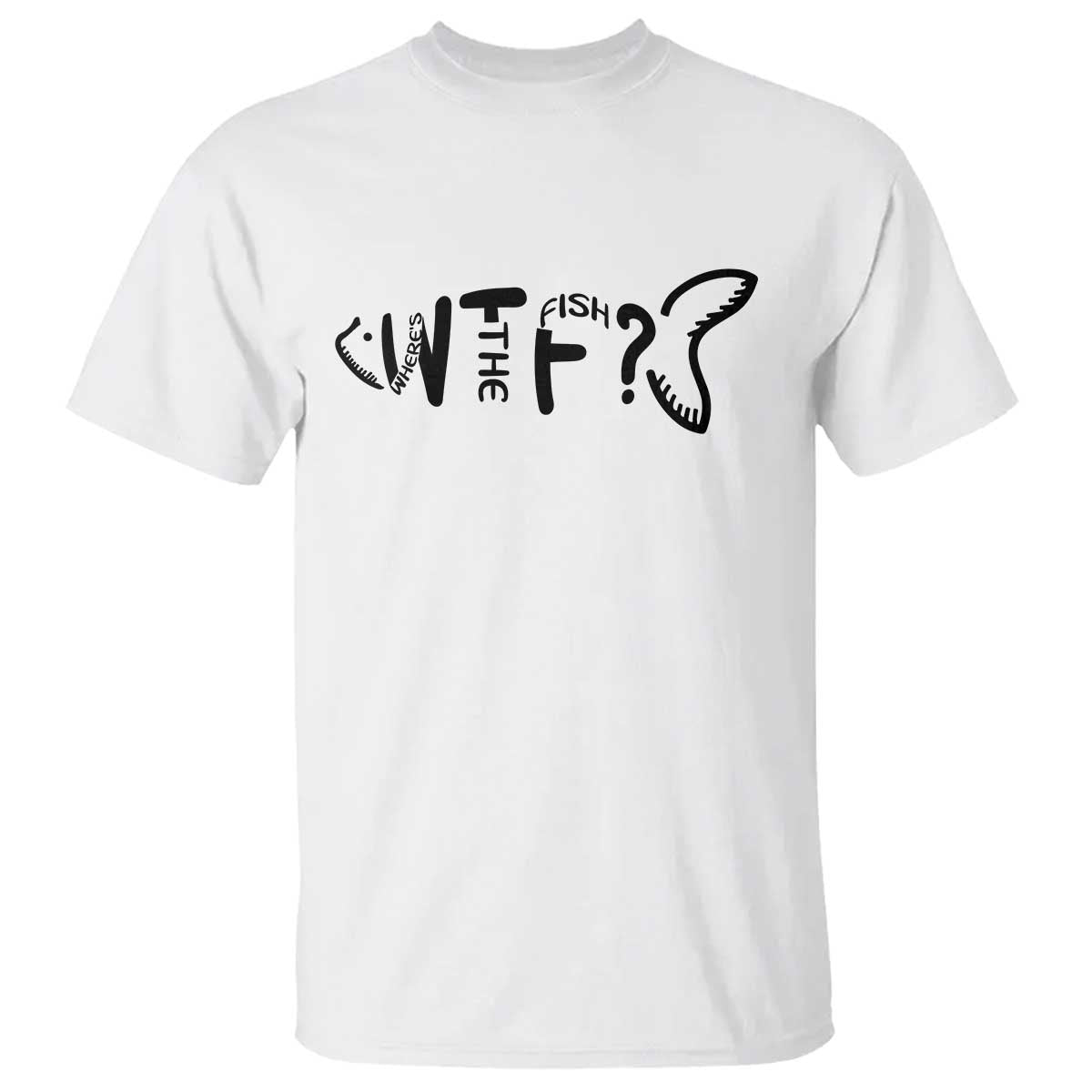 WTF Where Is The Fish T Shirt Funny Fisherman Gift TS12 White Print Your Wear