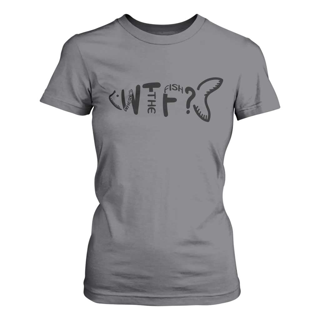 WTF Where Is The Fish T Shirt For Women Funny Fisherman Gift TS12 Charcoal Print Your Wear