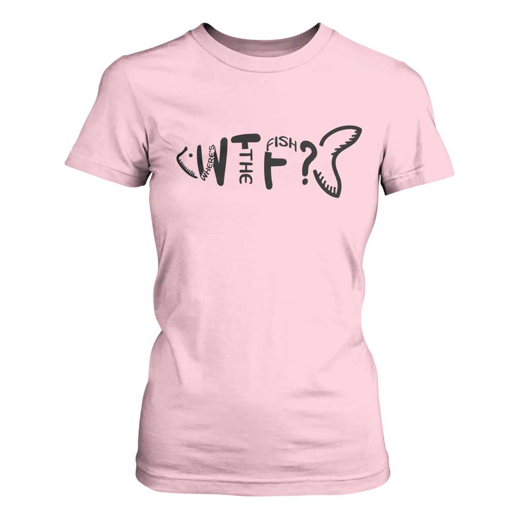 WTF Where Is The Fish T Shirt For Women Funny Fisherman Gift TS12 Light Pink Print Your Wear