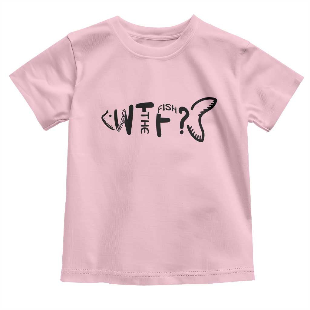 WTF Where Is The Fish Toddler T Shirt Funny Fisherman Gift TS12 Light Pink Print Your Wear