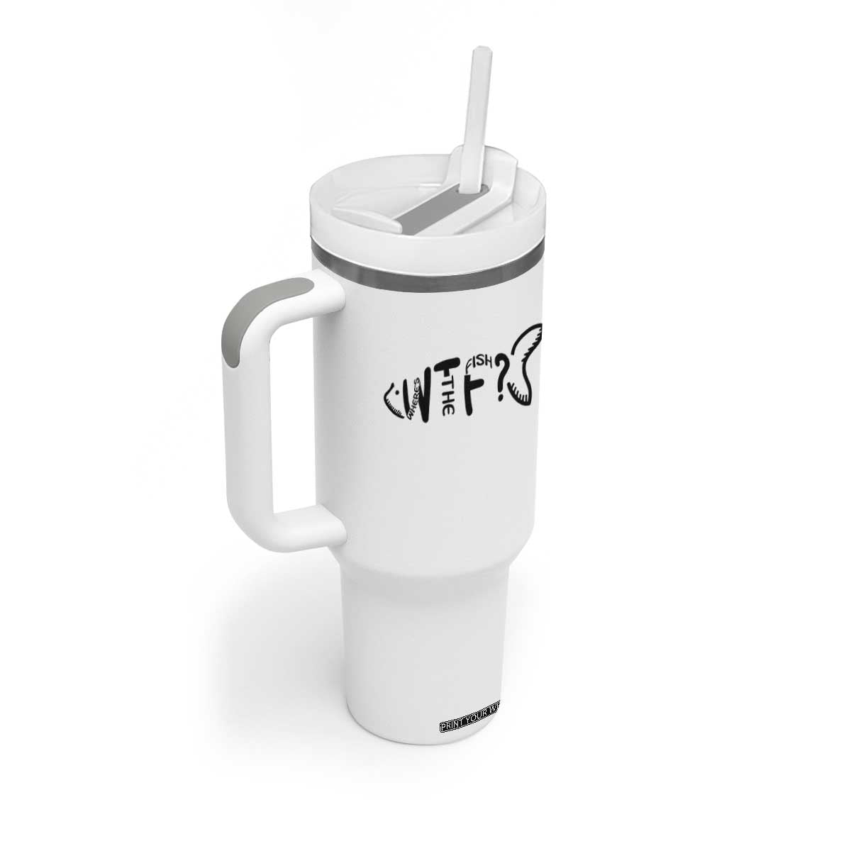 WTF Where Is The Fish Tumbler With Handle Funny Fisherman Gift TS12 Print Your Wear