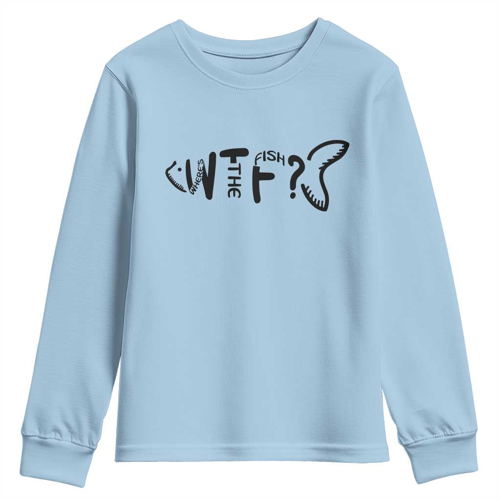 WTF Where Is The Fish Youth Sweatshirt Funny Fisherman Gift TS12 Light Blue Print Your Wear