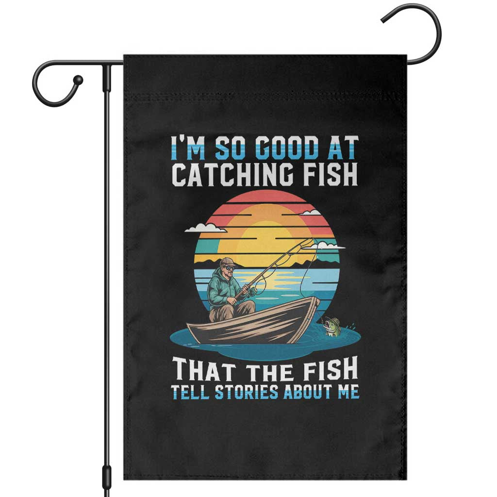 Funny Fishing Garden Flag Im So Good At Catching Fish Gift TS12 Black Print Your Wear
