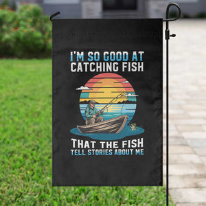 Funny Fishing Garden Flag Im So Good At Catching Fish Gift TS12 Print Your Wear