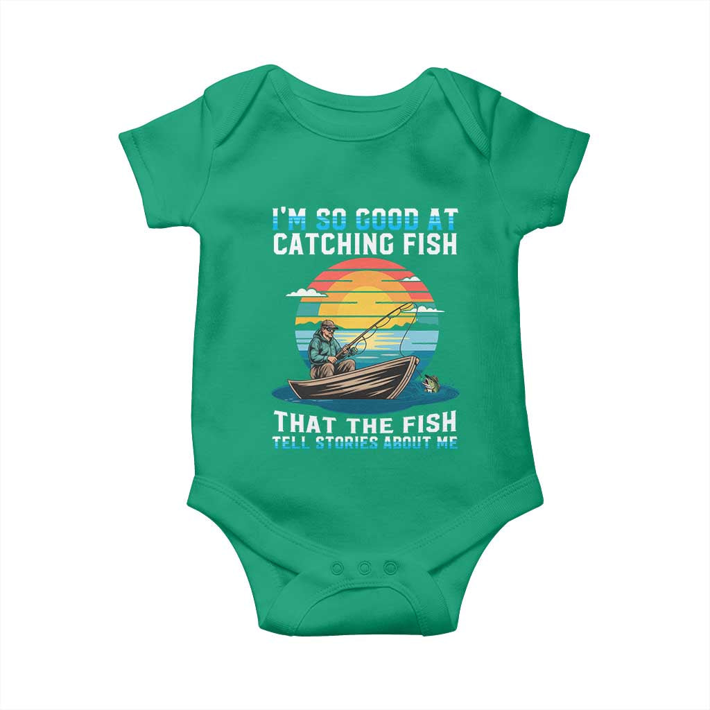 Funny Fishing Baby Onesie Im So Good At Catching Fish Gift TS12 Irish Green Print Your Wear