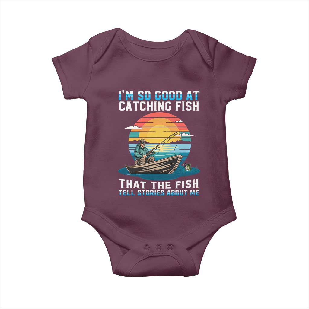 Funny Fishing Baby Onesie Im So Good At Catching Fish Gift TS12 Maroon Print Your Wear