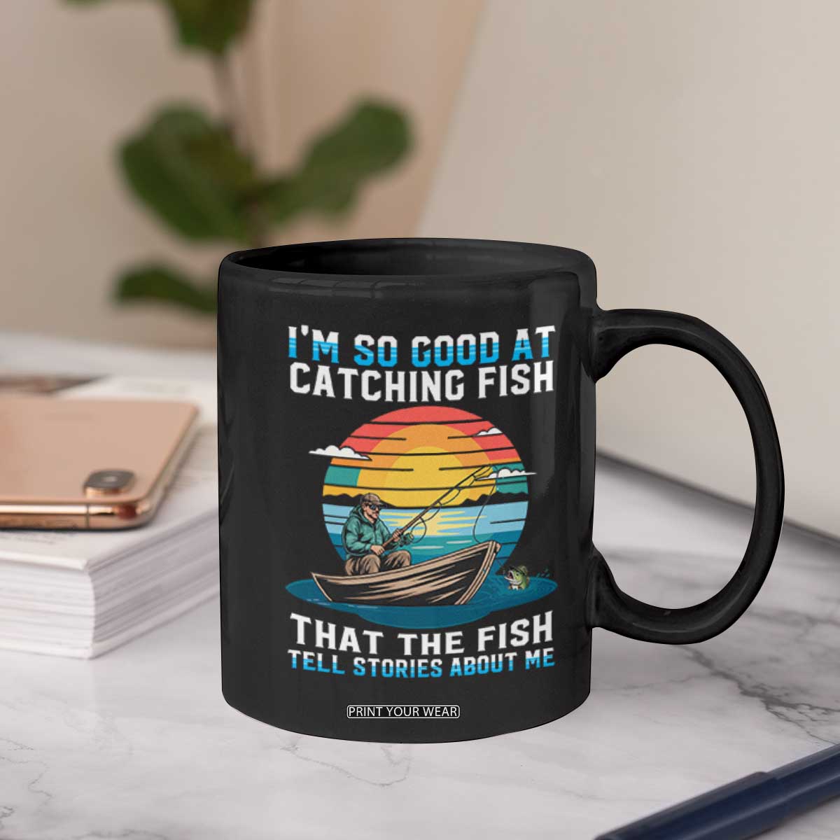 Funny Fishing Coffee Mug Im So Good At Catching Fish Gift TS12 Print Your Wear