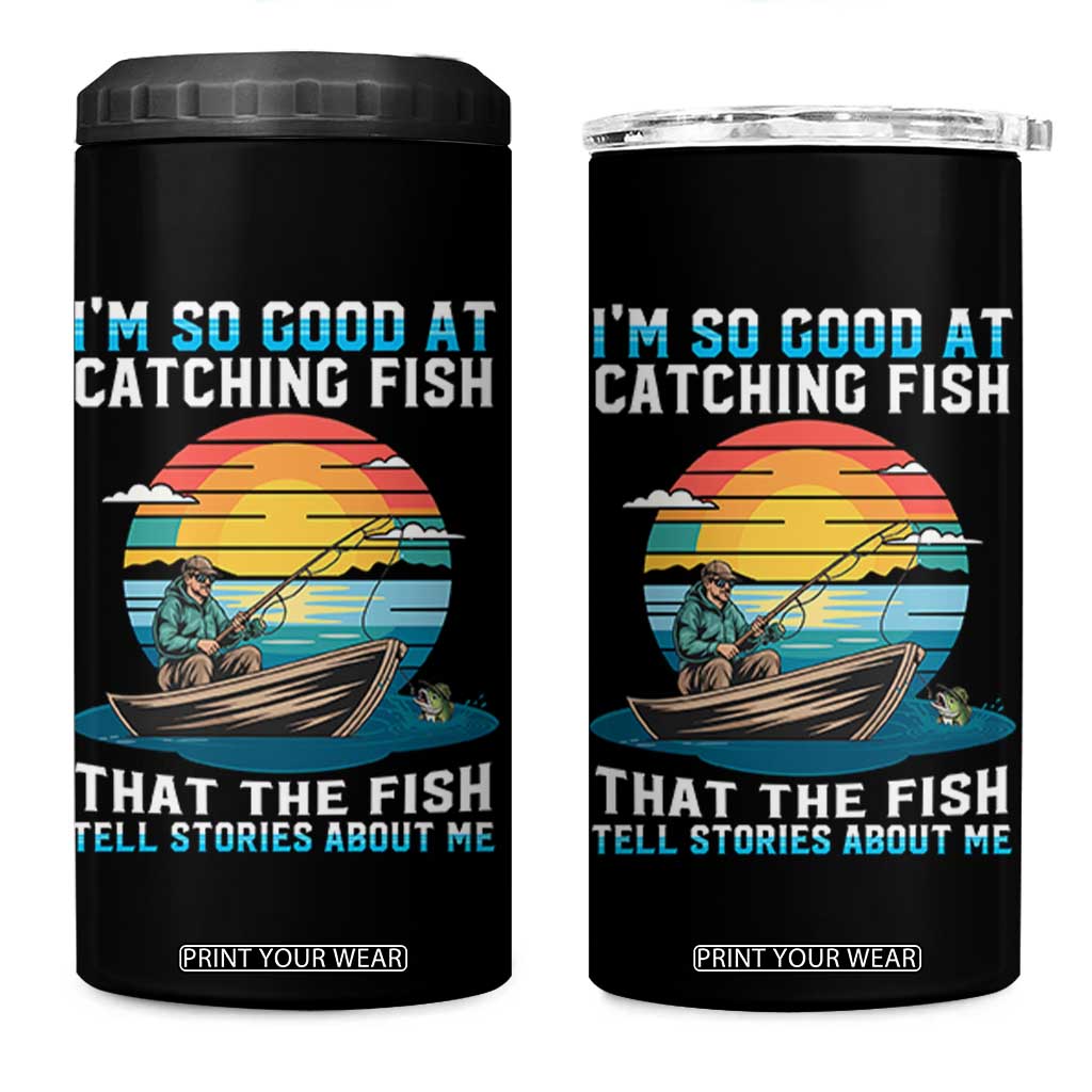 Funny Fishing 4 in 1 Can Cooler Tumbler Im So Good At Catching Fish Gift TS12 One Size: 16 oz Black Print Your Wear