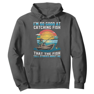 Funny Fishing Hoodie Im So Good At Catching Fish Gift TS12 Dark Heather Print Your Wear
