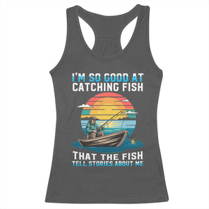 Funny Fishing Racerback Tank Top Im So Good At Catching Fish Gift TS12 Dark Heather Print Your Wear