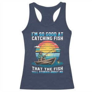 Funny Fishing Racerback Tank Top Im So Good At Catching Fish Gift TS12 Navy Print Your Wear