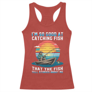 Funny Fishing Racerback Tank Top Im So Good At Catching Fish Gift TS12 Red Print Your Wear